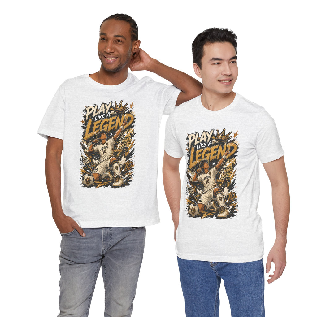 Play Like a Legend Soccer T-Shirt
