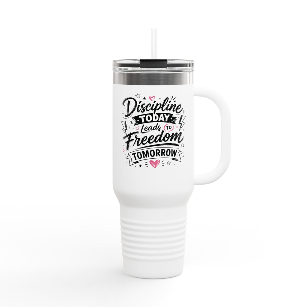 Discipline Today Leads to Freedom Tomorrow 40oz Travel Mug