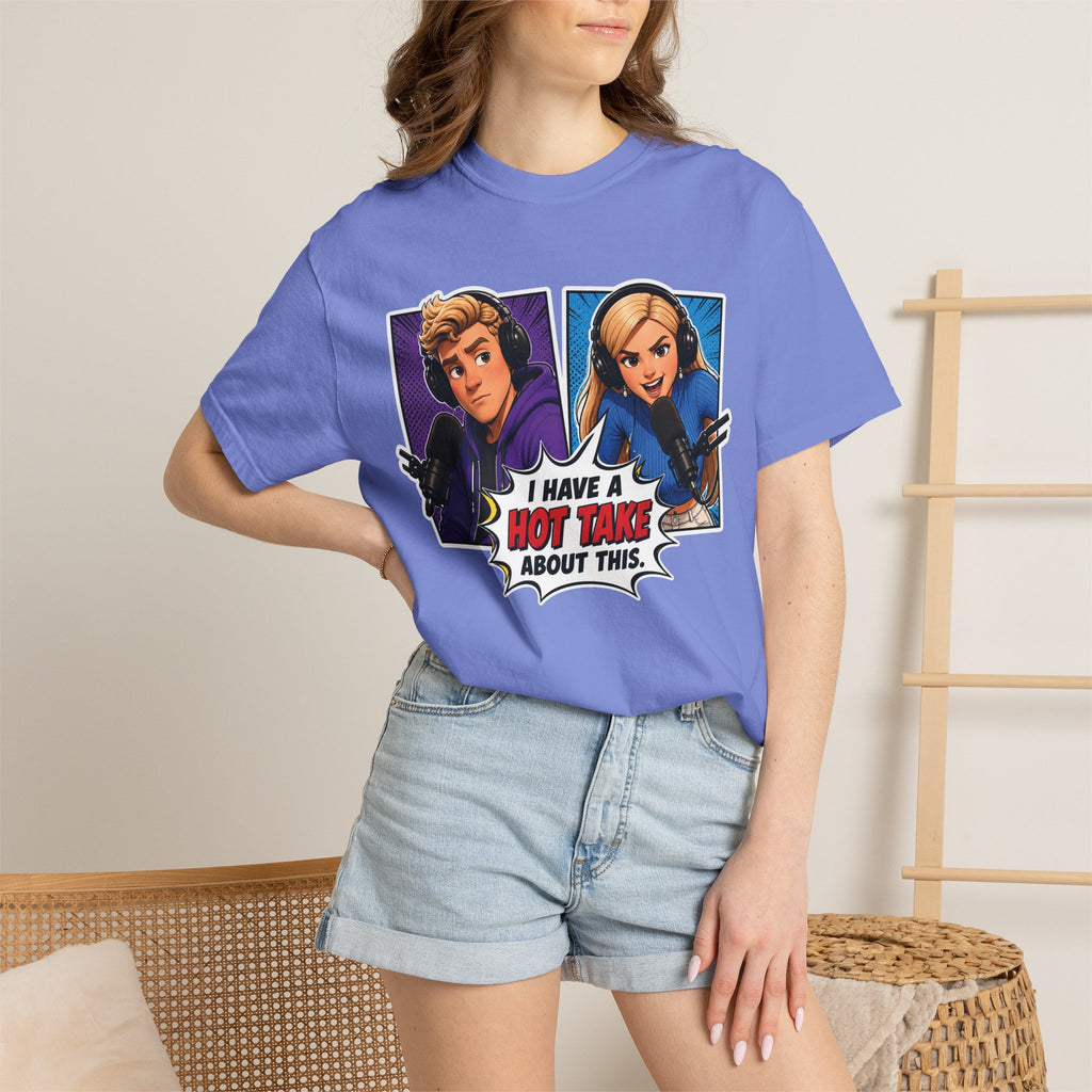 Hot Take Central I Have a Hot Take About This Podcast T Shirt