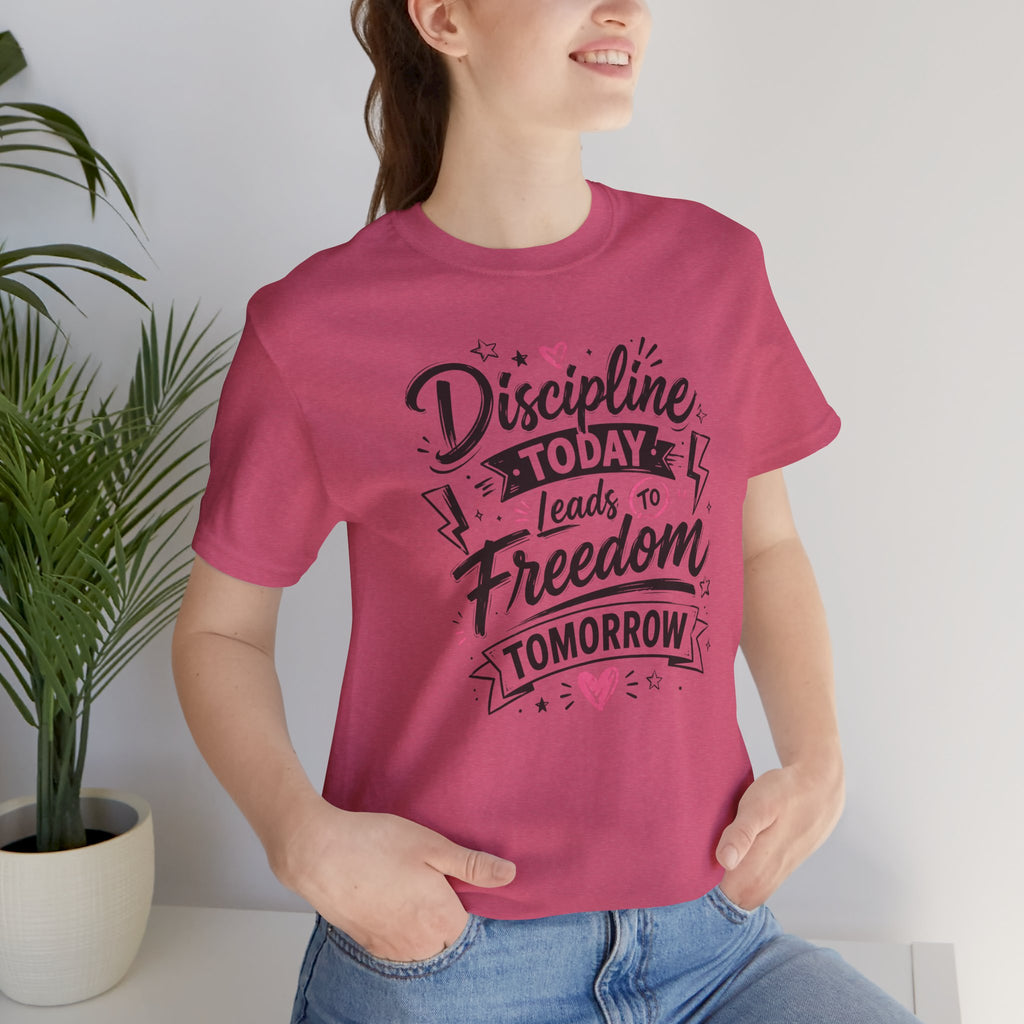 Discipline Today Leads to Freedom Tomorrow Tee — Motivational Fitness T-Shirt