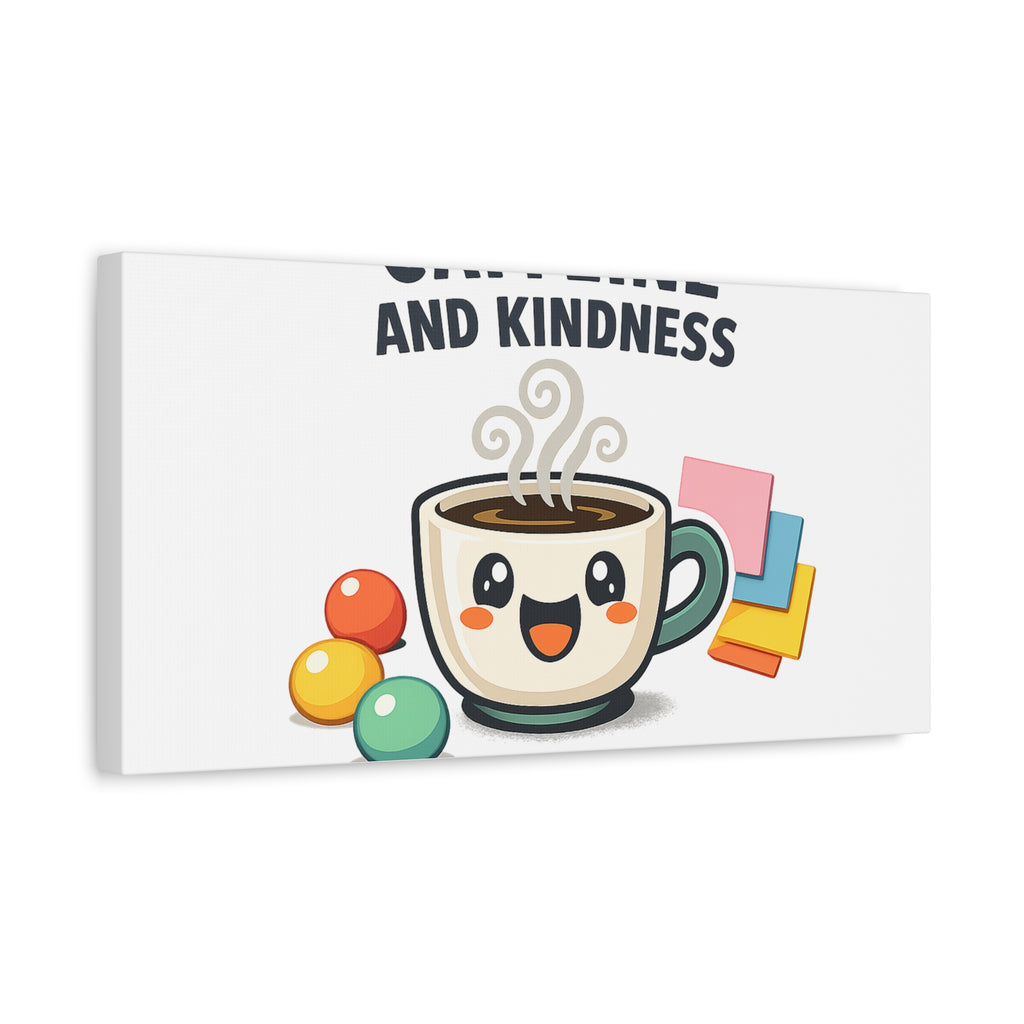 Caffeine and Kindness Canvas | Office Humor, Coffee Fuel Wall Art