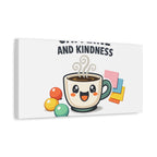 Caffeine and Kindness Canvas - Coffee-Themed Wall Art