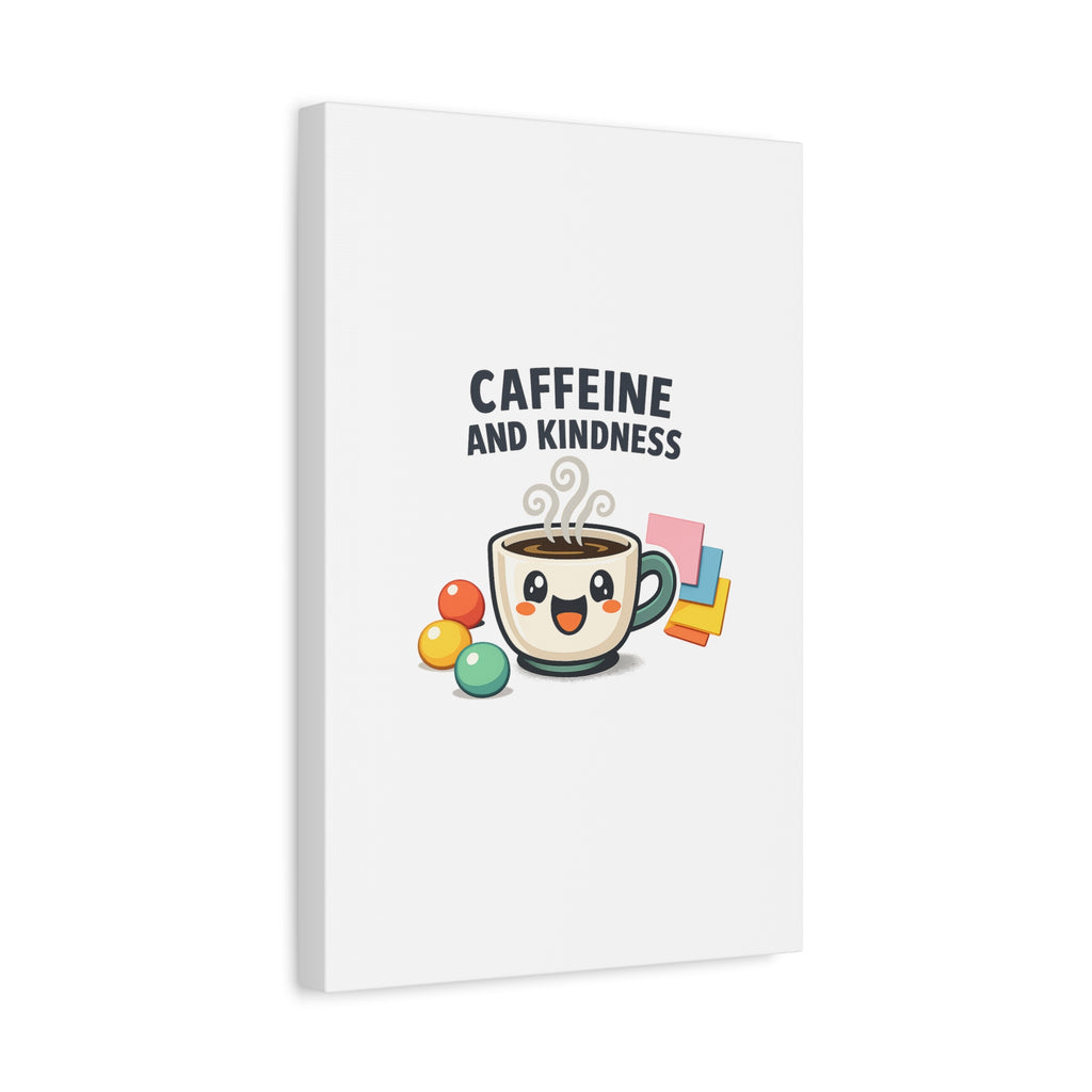 Caffeine and Kindness Canvas | Office Humor, Coffee Fuel Wall Art