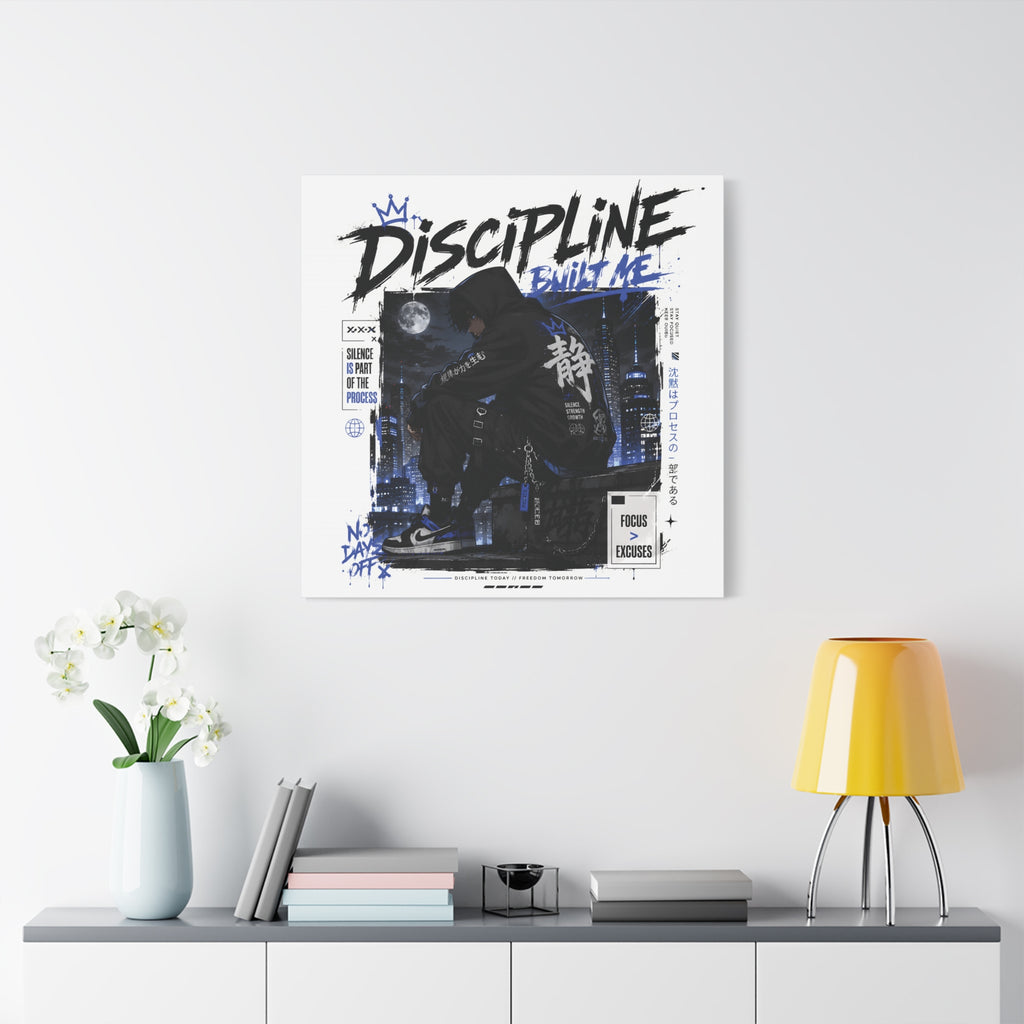 Discipline Built Me Canvas Print — Urban Streetwear Motivational Wall Art