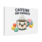 Caffeine and Kindness Canvas - Coffee-Themed Wall Art
