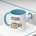 Caffeine and Kindness Coffee Mug – Ceramic Accent Mug (11oz / 15oz)