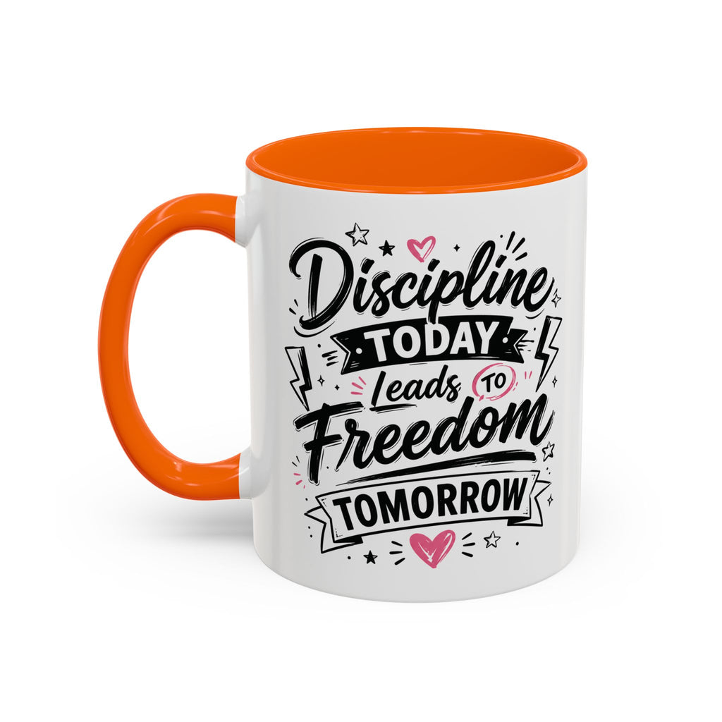 Discipline Today Leads to Freedom Tomorrow Accent Coffee Mug — Motivational Inspirational Quote
