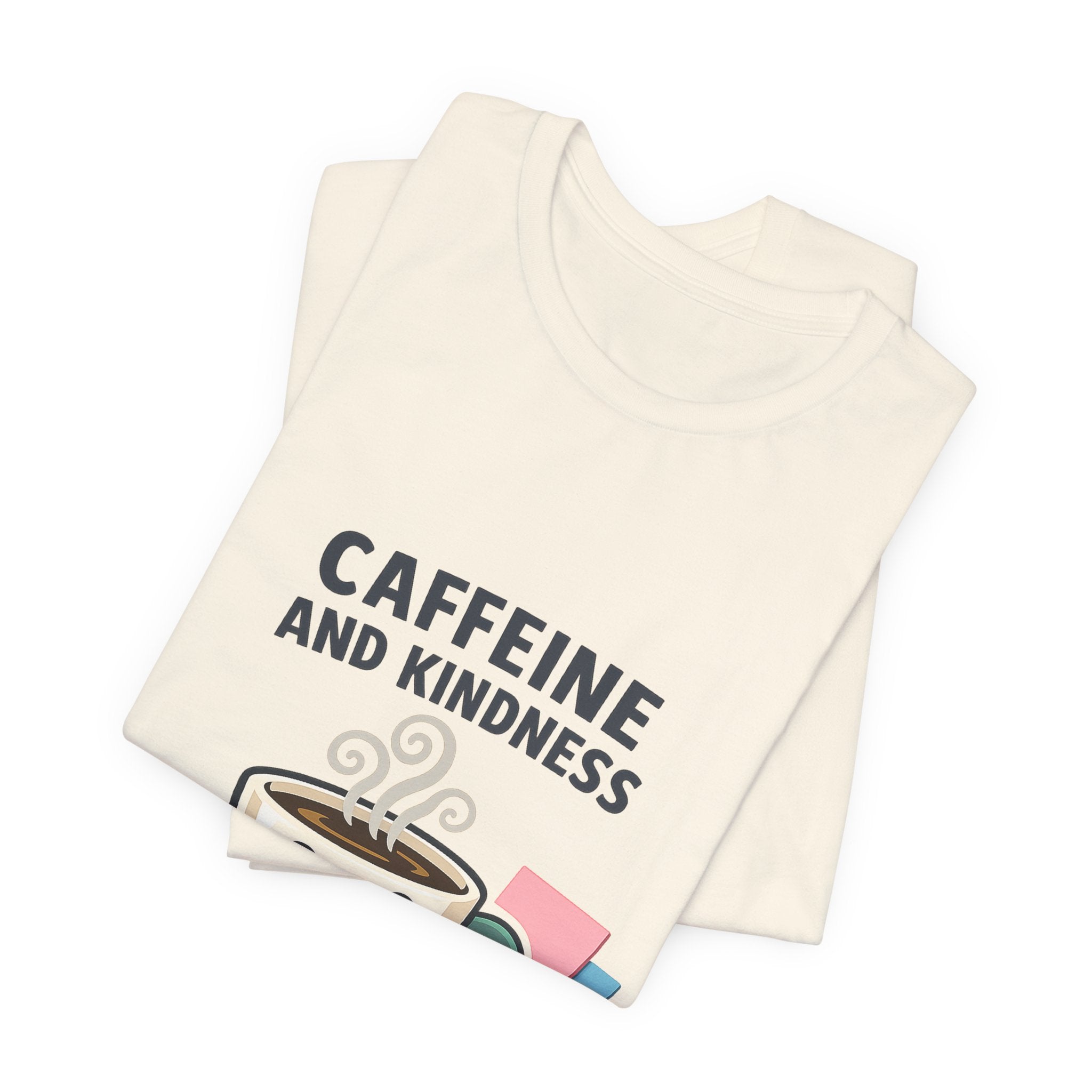 Caffeine and Kindness Tee | office humor, coffee fuel