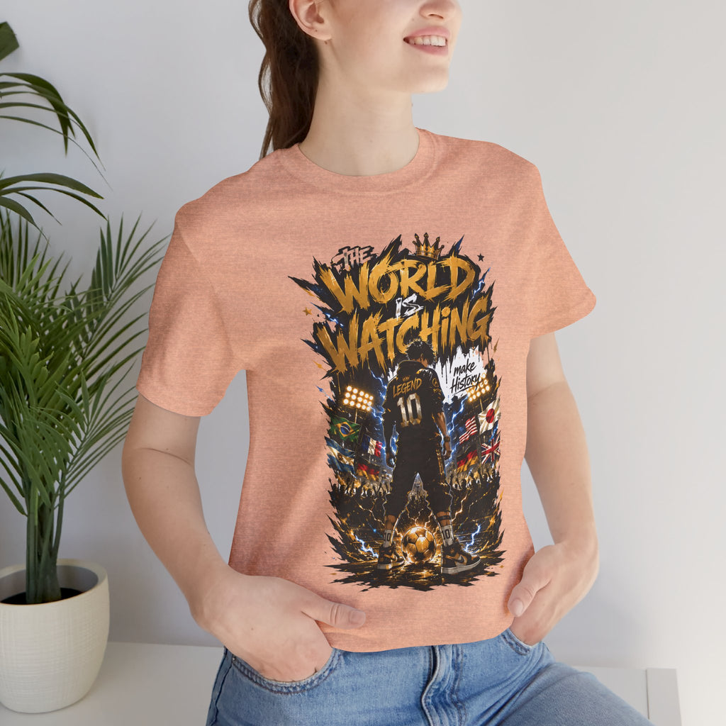 World Is Watching T-Shirt — Soccer Fan Graphic Tee ("The World Is Watching")