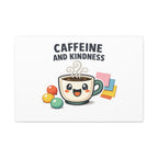 Caffeine and Kindness Canvas | Office Humor, Coffee Fuel Wall Art