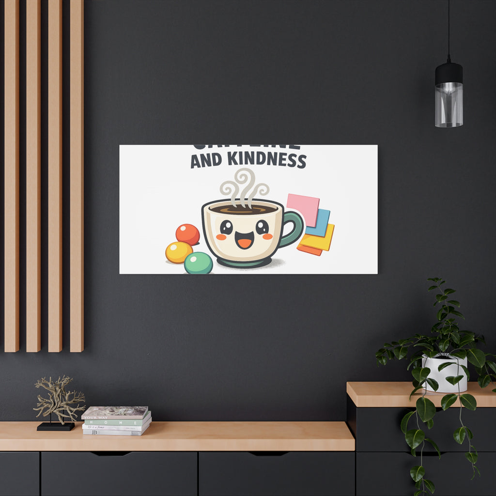 Caffeine and Kindness Canvas | Office Humor, Coffee Fuel Wall Art