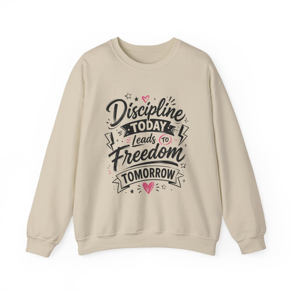Crewneck Sweatshirt — "Discipline Today Leads to Freedom Tomorrow" Motivational Graphic