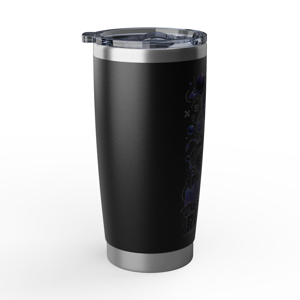 Galaxy Astronaut 20oz Tumbler — "Your Mind Creates Reality" Space Travel Insulated Cup
