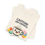 Caffeine and Kindness T-Shirt - Casual Coffee Graphic Tee
