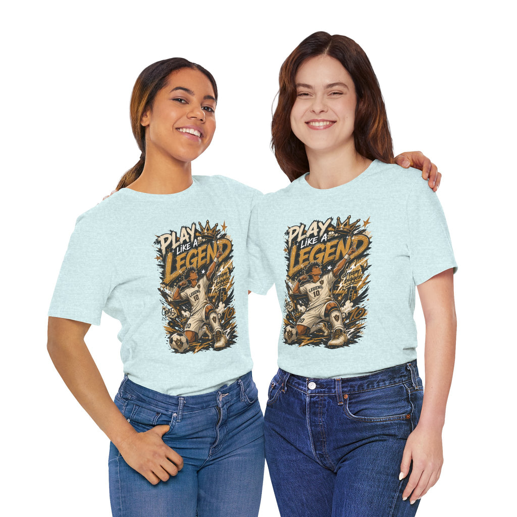 Play Like a Legend Soccer T-Shirt