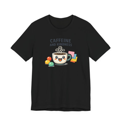 Caffeine and Kindness T-Shirt - Casual Coffee Graphic Tee
