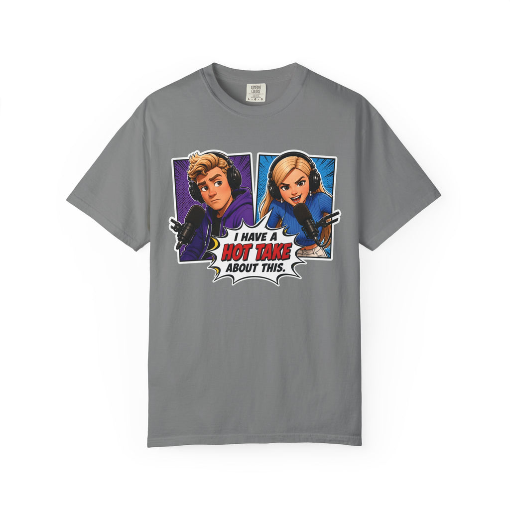 Hot Take Central I Have a Hot Take About This Podcast T Shirt