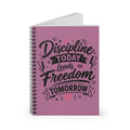 Spiral Notebook — “Discipline Today Leads to Freedom Tomorrow” Motivational Pink Journal
