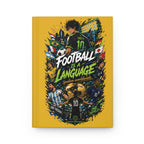 Football Is a Language Hardcover Journal — Soccer Fans Notebook