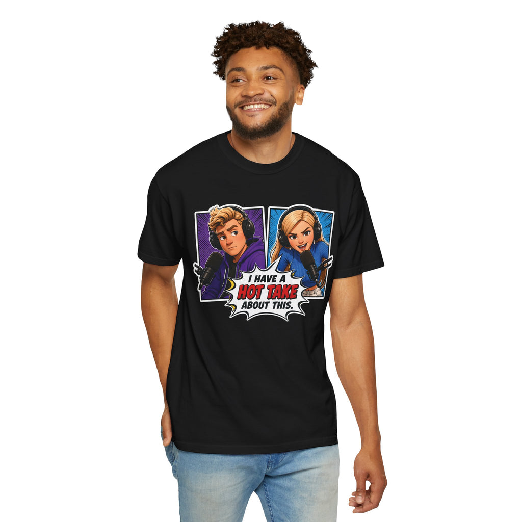 Hot Take Central I Have a Hot Take About This Podcast T Shirt
