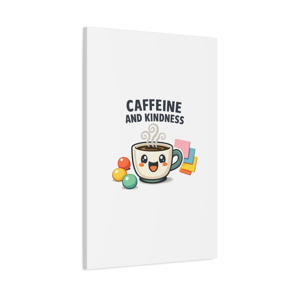 Caffeine and Kindness Canvas | Office Humor, Coffee Fuel Wall Art