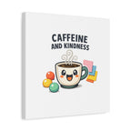 Caffeine and Kindness Canvas - Coffee-Themed Wall Art