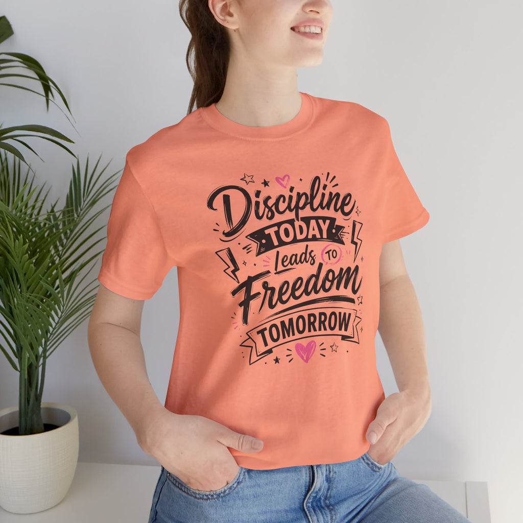 Discipline Today Leads to Freedom Tomorrow Tee — Motivational Fitness T-Shirt