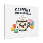 Caffeine and Kindness Canvas | Office Humor, Coffee Fuel Wall Art