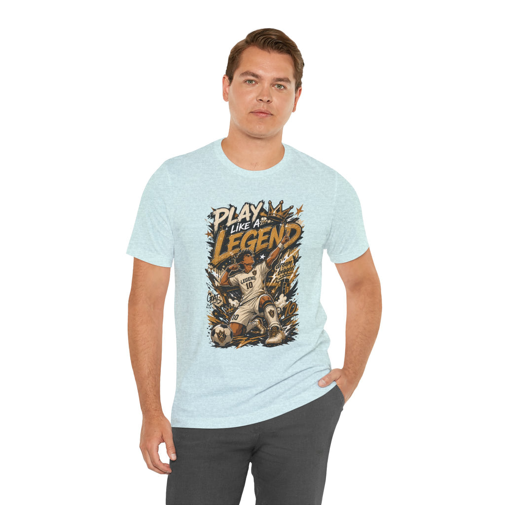 Play Like a Legend Soccer T-Shirt