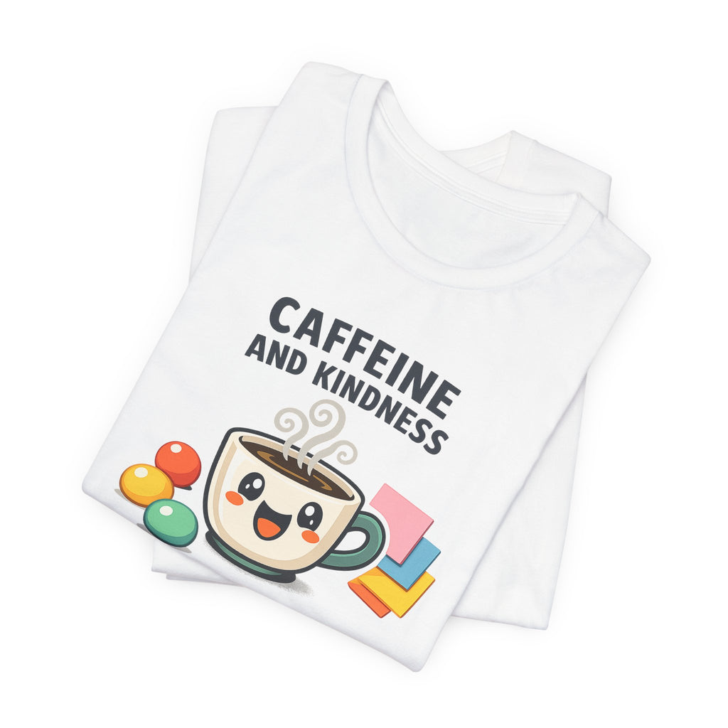 Caffeine and Kindness T-Shirt - Casual Coffee Graphic Tee