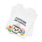 Caffeine and Kindness T-Shirt - Casual Coffee Graphic Tee