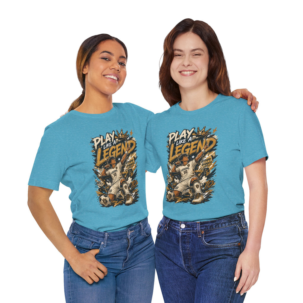 Play Like a Legend Soccer T-Shirt