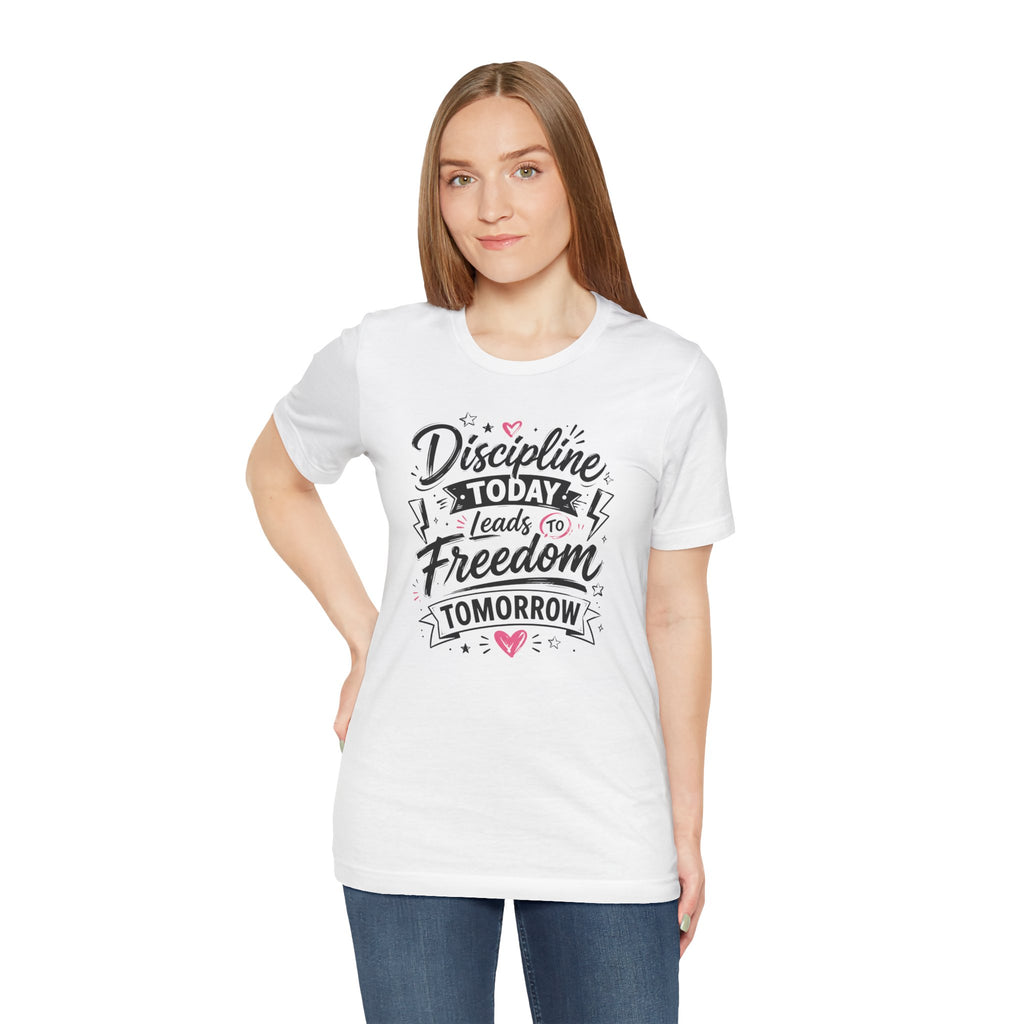 Discipline Today Leads to Freedom Tomorrow Tee — Motivational Fitness T-Shirt