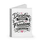 Discipline Today Leads to Freedom Tomorrow — Spiral Notebook (Ruled)