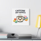 Caffeine and Kindness Canvas | Office Humor, Coffee Fuel Wall Art