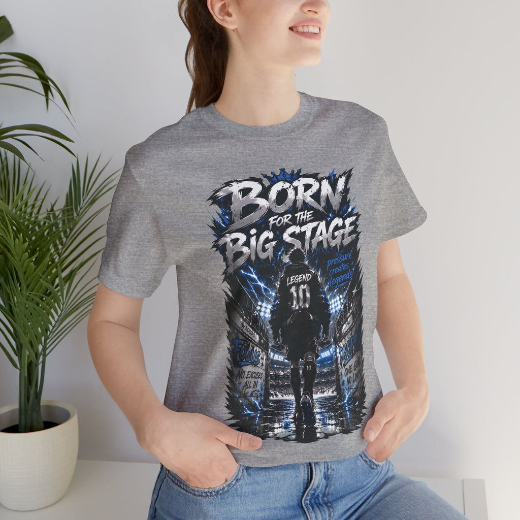 Born for the Big Stage Soccer Player T Shirt