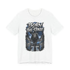 Born for the Big Stage Tee Soccer T-Shirt