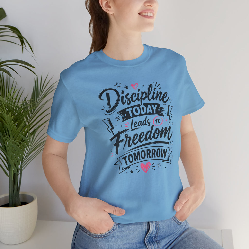 Discipline Today Leads to Freedom Tomorrow Tee — Motivational Fitness T-Shirt