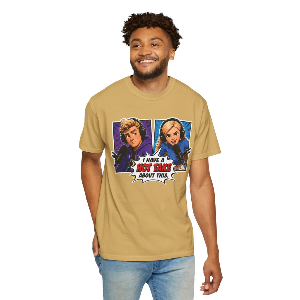 Hot Take Central I Have a Hot Take About This Podcast T Shirt