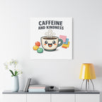 Caffeine and Kindness Canvas | Office Humor, Coffee Fuel Wall Art