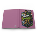 Football Is a Language Hardcover Journal — Soccer Fans Notebook, 'Football Is a Language' Matte Journal