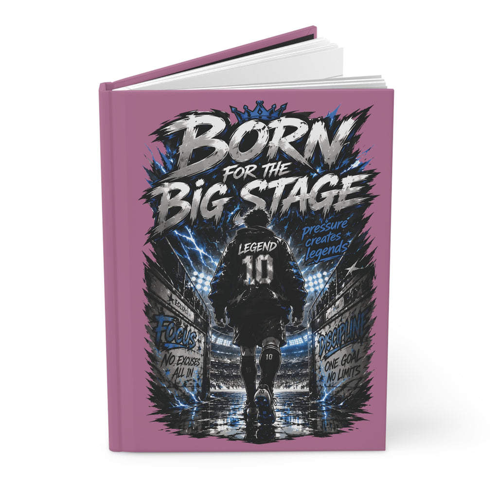 Hardcover Journal — "Born for the Big Stage" Motivational Soccer Notebook (Custom Name & Number)