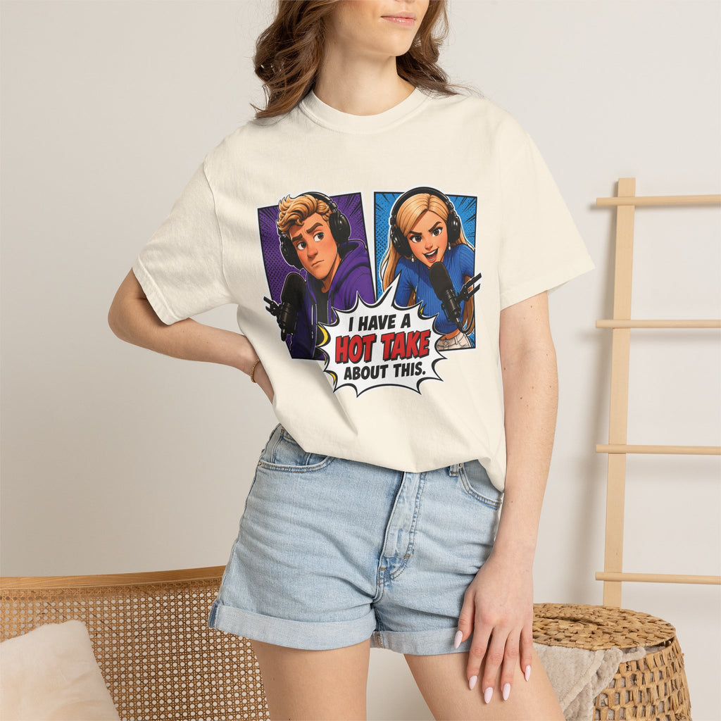 Hot Take Central I Have a Hot Take About This Podcast T Shirt