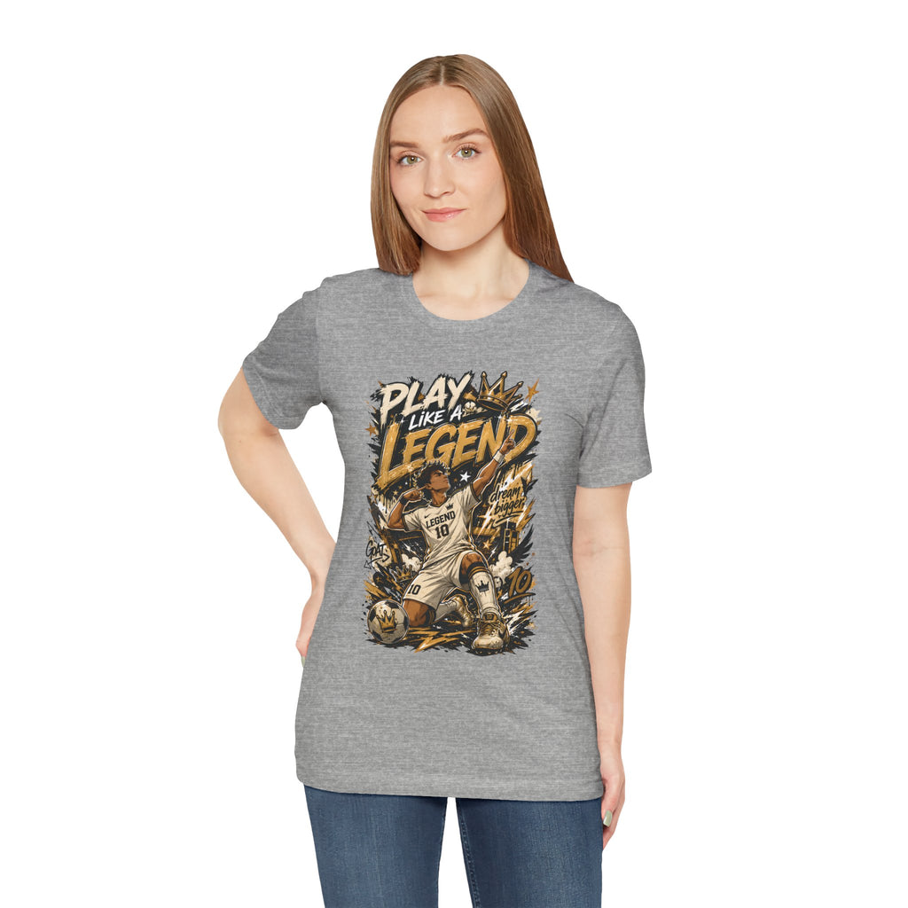 Play Like a Legend Soccer T-Shirt