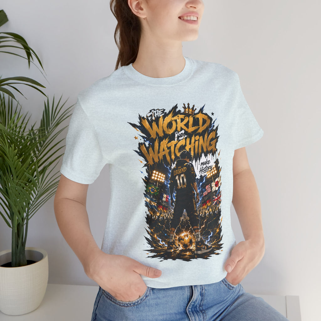 World Is Watching T-Shirt — Soccer Fan Graphic Tee ("The World Is Watching")