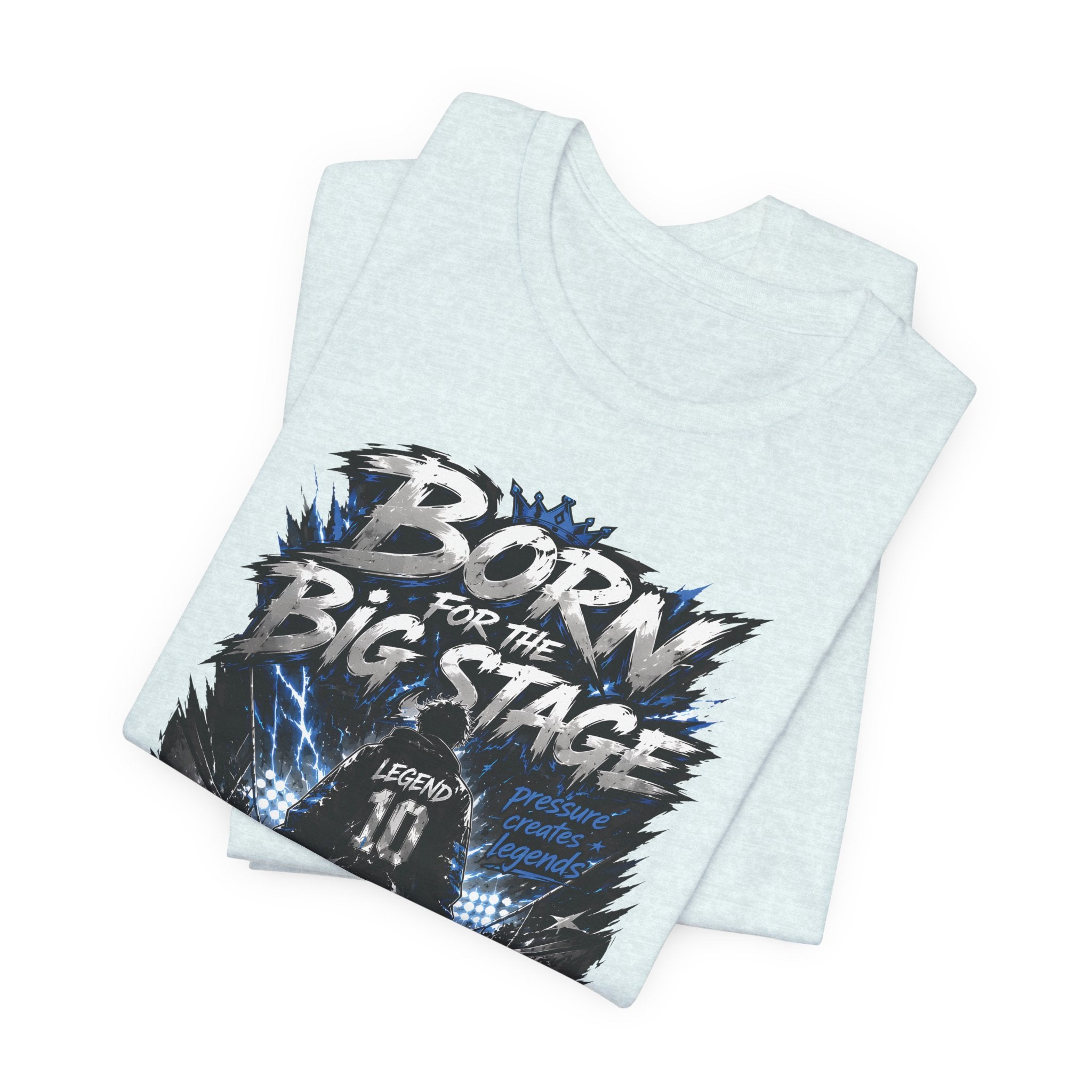 Born for the Big Stage Tee Soccer T-Shirt