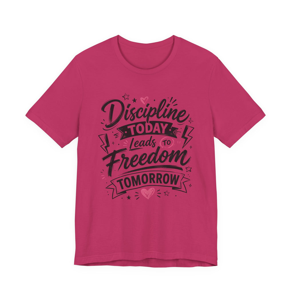 Discipline Today Leads to Freedom Tomorrow Motivational T Shirt