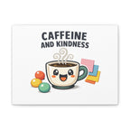 Caffeine and Kindness Canvas | Office Humor, Coffee Fuel Wall Art