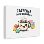 Caffeine and Kindness Canvas | Office Humor, Coffee Fuel Wall Art