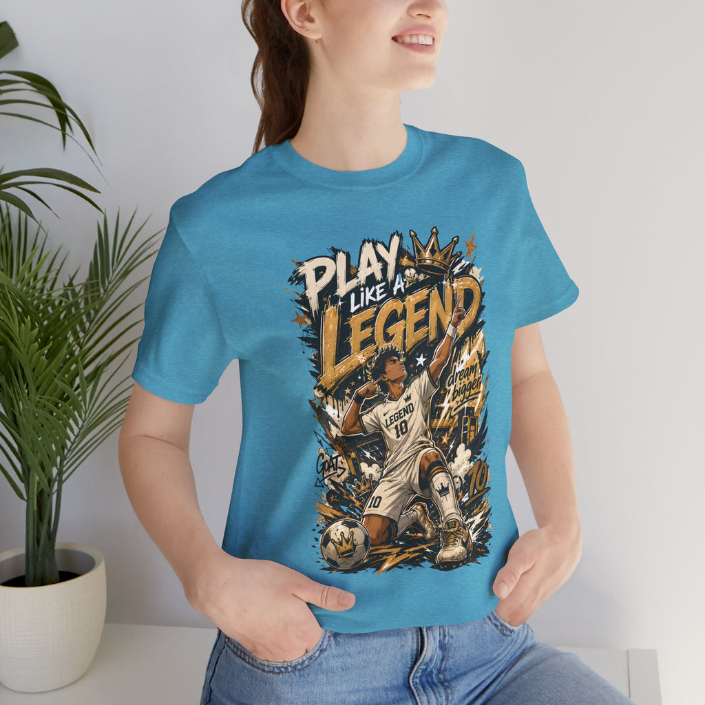 Play Like a Legend Soccer T-Shirt
